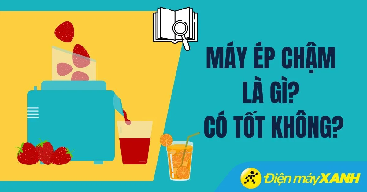 Máy ép chậm là gì? Có tốt không? Có nên mua không?