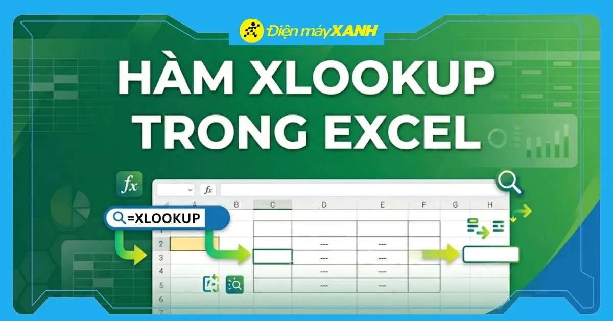 Cách dùng hàm XLOOKUP trong Excel chi tiết và hiệu quả nhất, có ví dụ cụ thể