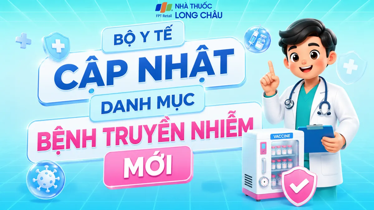 Bộ Y tế cập nhật danh mục bệnh truyền nhiễm mới: Bổ sung cúm A(H7N9), viêm não Nhật Bản và nhiều bệnh khác