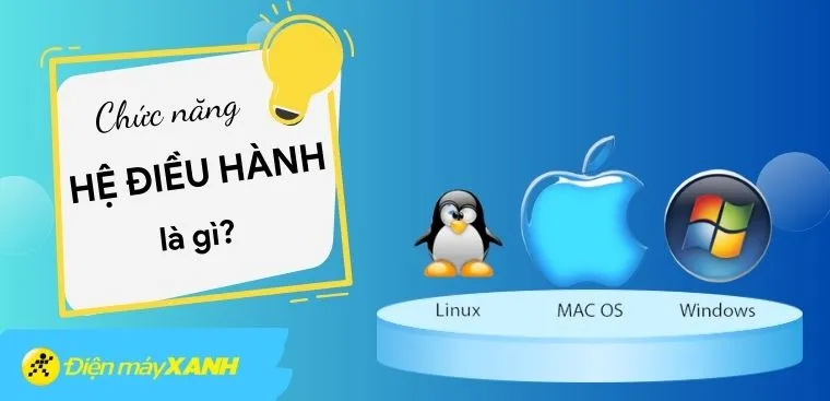Chức năng của hệ điều hành là gì?