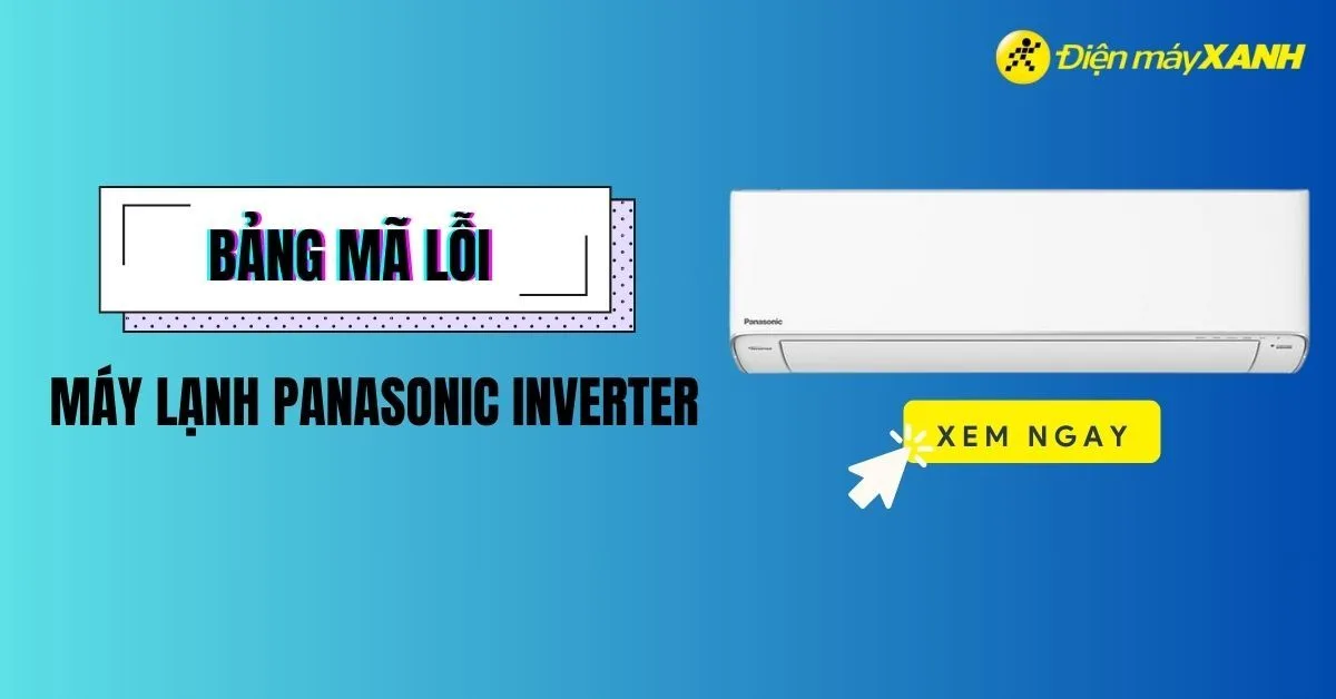Tổng hợp bảng mã lỗi máy lạnh Panasonic Inverter và cách khắc phục