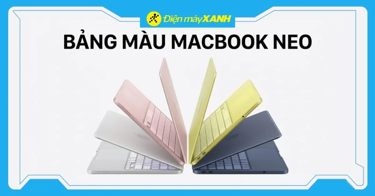 MacBook Neo có mấy màu? Màu nào đẹp nhất? Hợp phong thủy nhất?