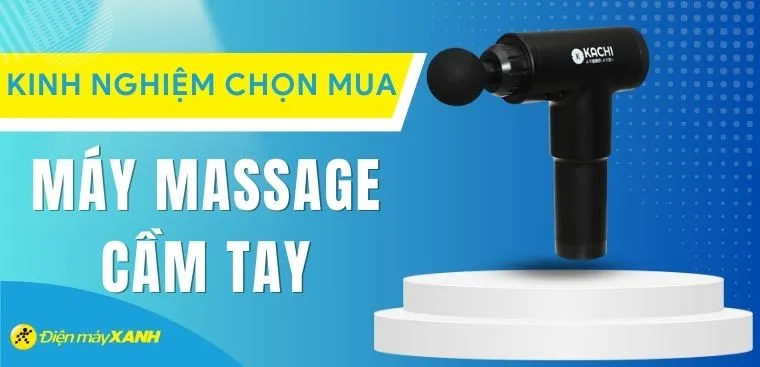 Kinh nghiệm chọn mua máy massage cầm tay chất lượng