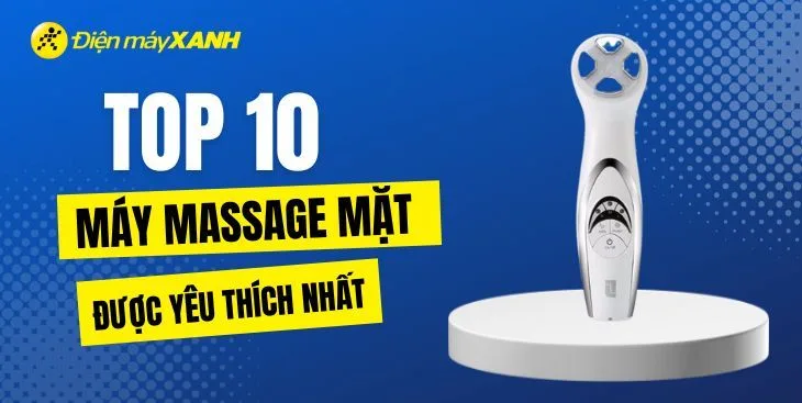 Top 10 thương hiệu máy massage mặt được yêu thích nhất