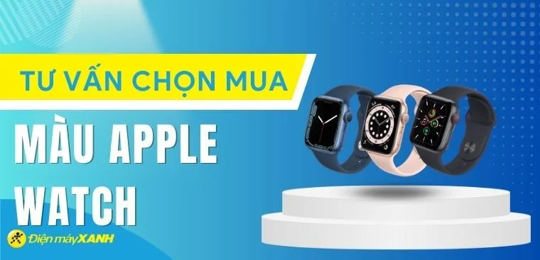 Nên mua Apple Watch màu gì để hợp mệnh, phong thủy?