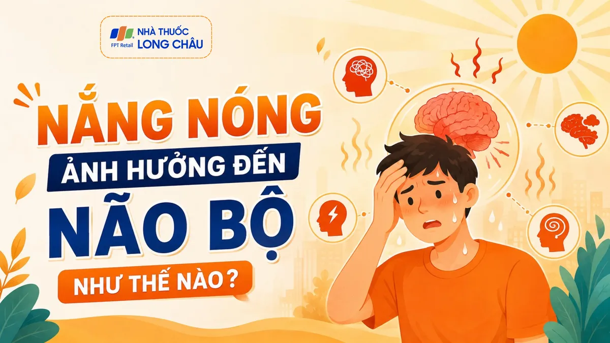 Nắng nóng ảnh hưởng đến não bộ như thế nào? Dấu hiệu cảnh báo và cách phòng ngừa