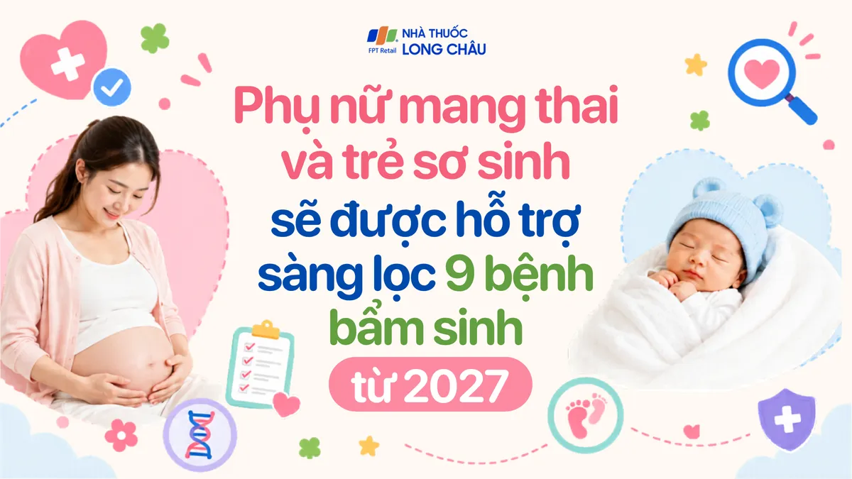Sàng lọc trước sinh và sơ sinh ngày càng quan trọng: 9 bệnh bẩm sinh cần được phát hiện sớm