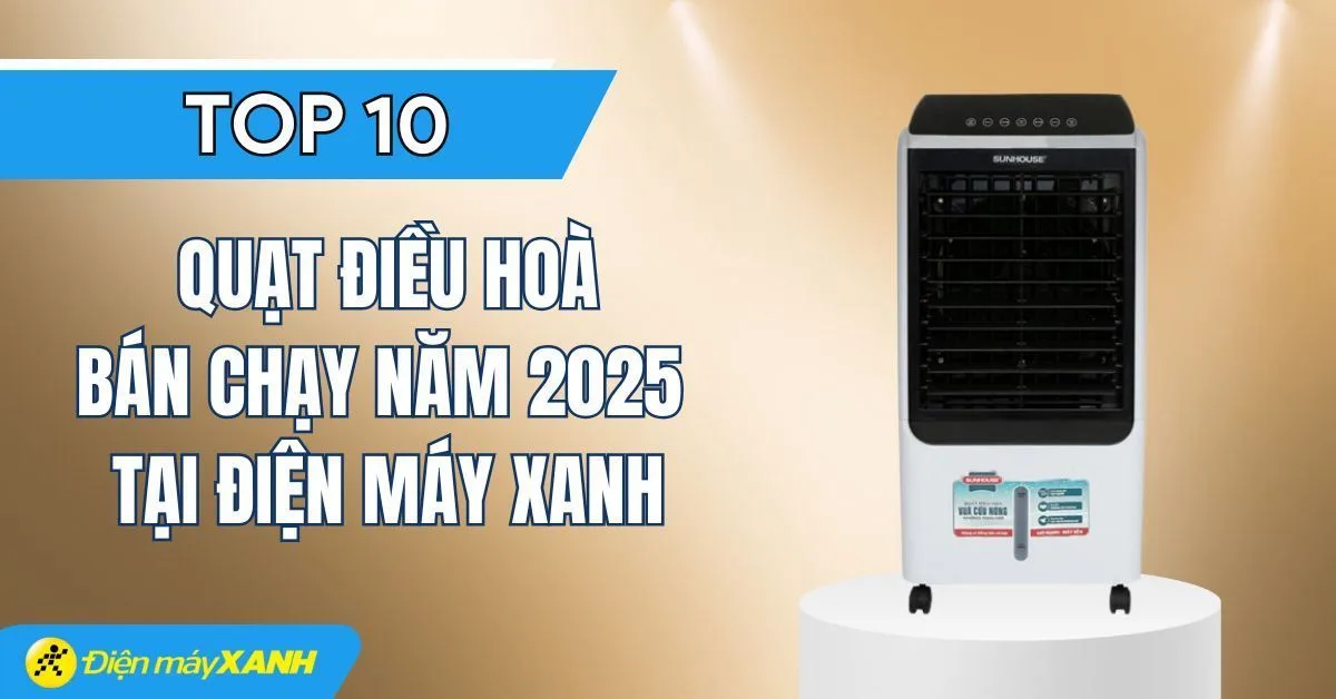 Top 10 quạt điều hòa bán chạy nhất năm 2025 tại Điện máy XANH