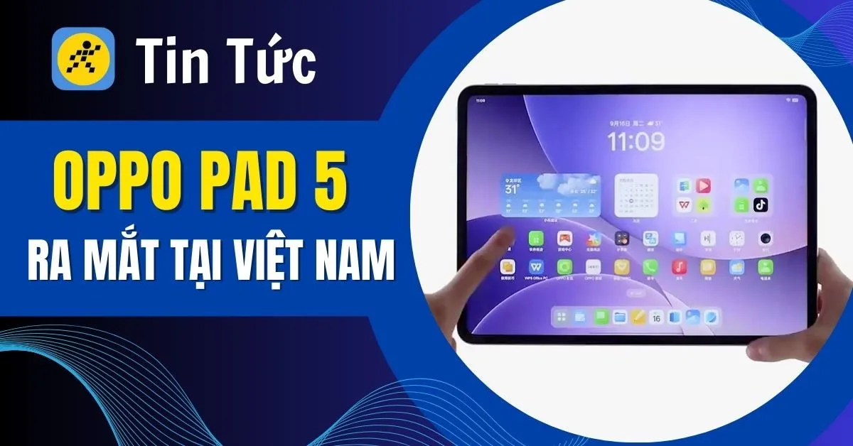 OPPO Pad 5 ra mắt tại Việt Nam: Màn hình 2.8K, thiết kế siêu mỏng, pin khủng 10.050 mAh