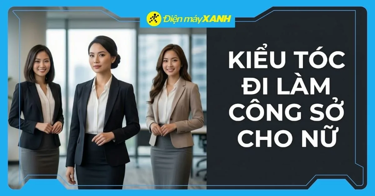 20+ Kiểu tóc đi làm công sở thanh lịch và dễ làm, kèm video hướng dẫn