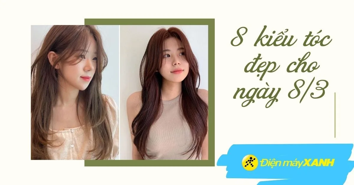 8 kiểu tóc đẹp cho nữ ngày 8/3 giúp nàng tự tin "tỏa sáng"