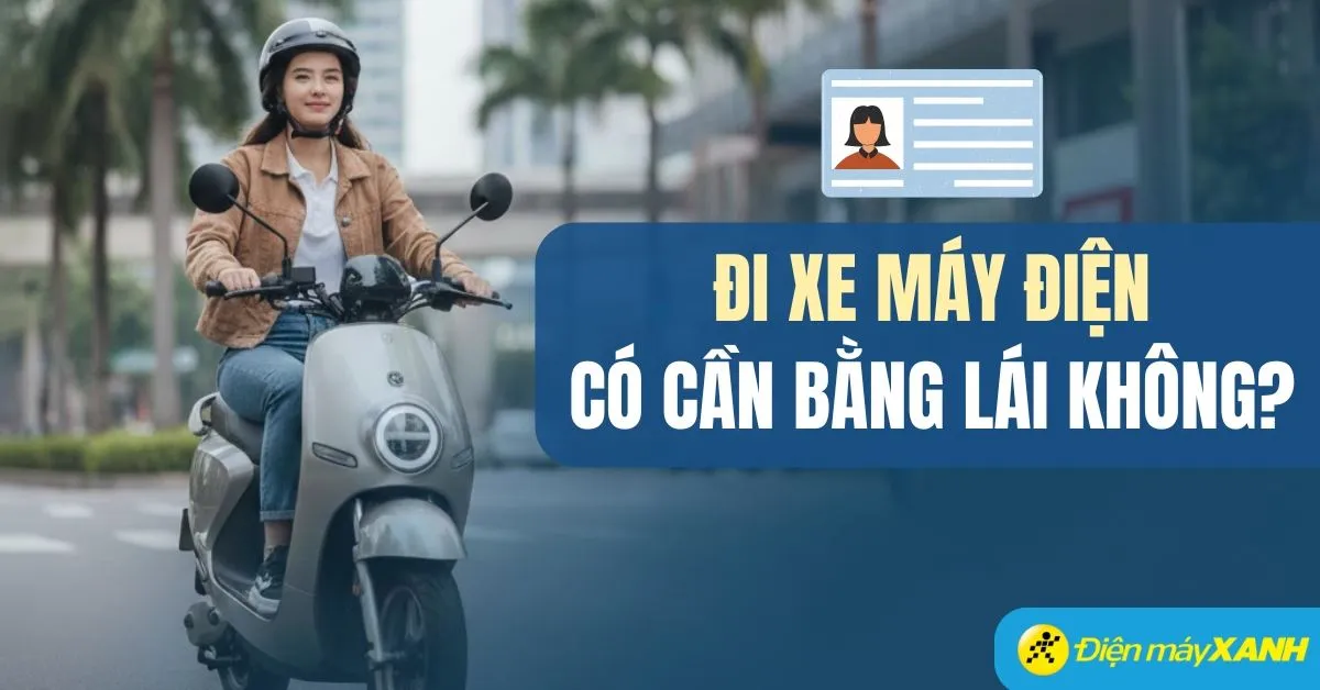 Đi xe máy điện có cần bằng lái không? Cập nhật quy định năm 2026 mới nhất