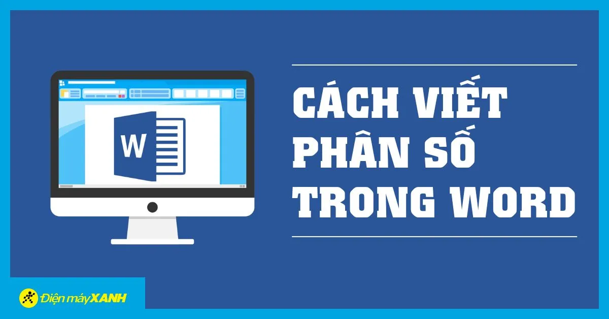 3 cách viết phân số trong Word đơn giản, dễ thực hiện