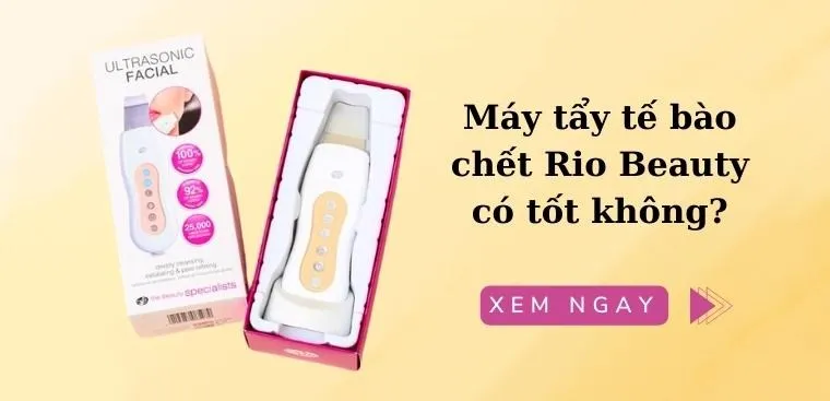 Máy tẩy tế bào chết Rio Beauty của nước nào? Có tốt không?