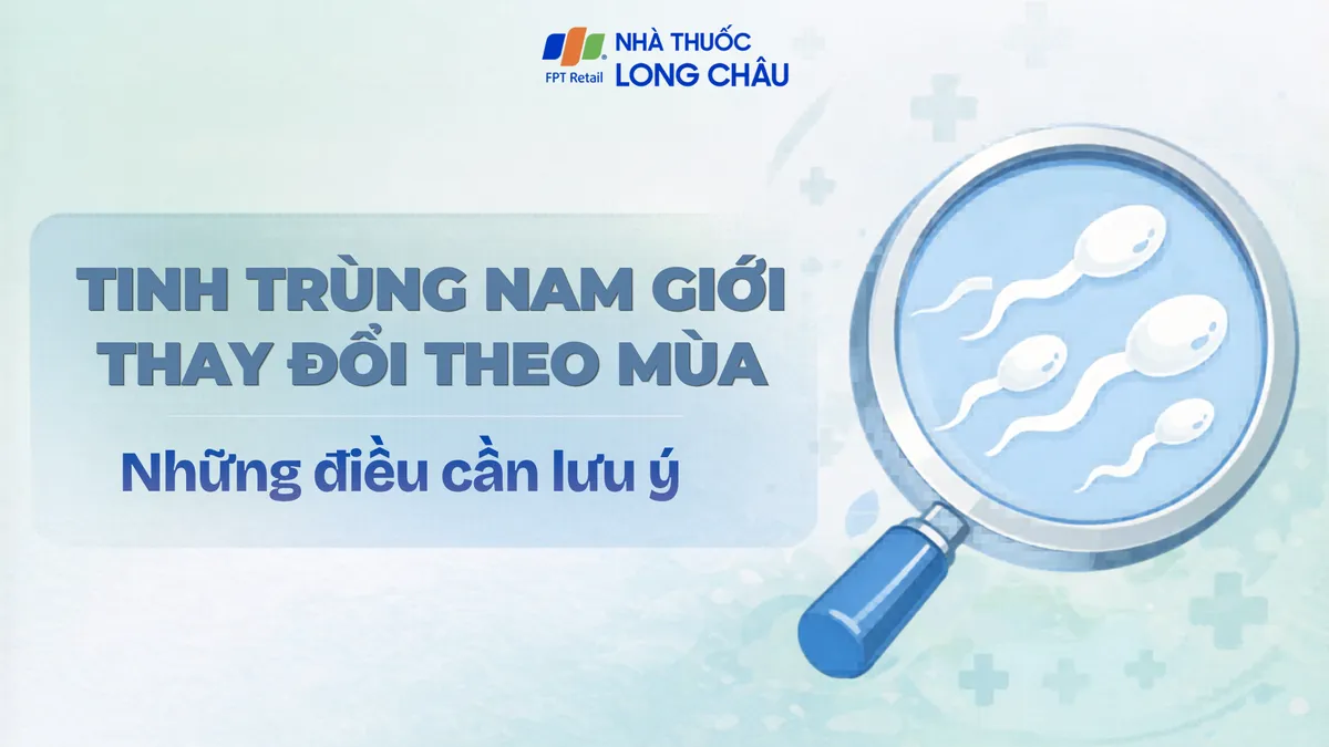 Tinh trùng nam giới thay đổi theo mùa: Những điều cần lưu ý