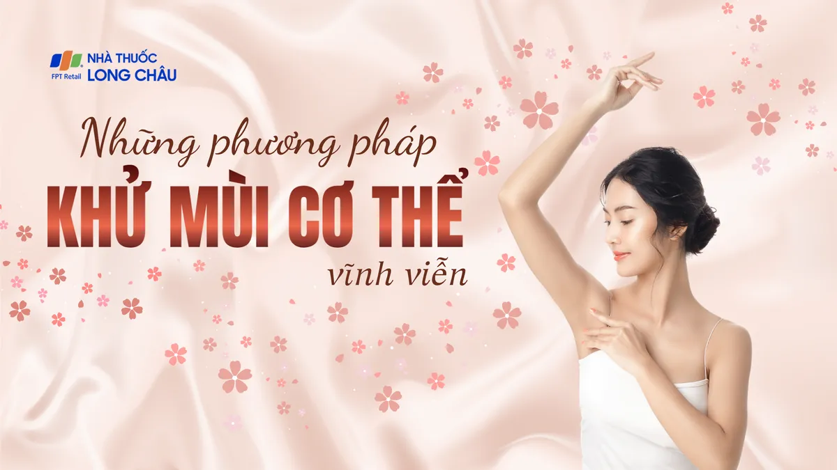 Những cách khử mùi cơ thể vĩnh viễn mà bạn có thể tham khảo