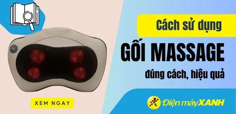 Cách sử dụng gối massage đúng cách, hiệu quả