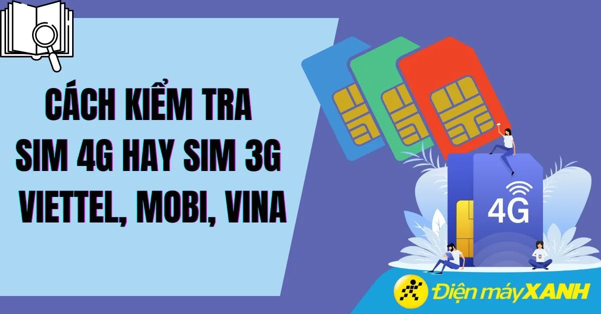 Cách kiểm tra sim 4G hay 3G nhanh chóng, chính xác nhất 2026
