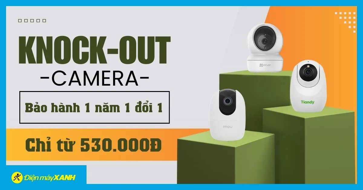 Tuần lễ Knock-out Camera - Giá Rẻ chỉ từ 530.000đ - Bảo hành 1 năm 1 đổi 1