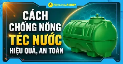 9 cách chống nóng téc nước hiệu quả, an toàn trong mùa hè tại nhà