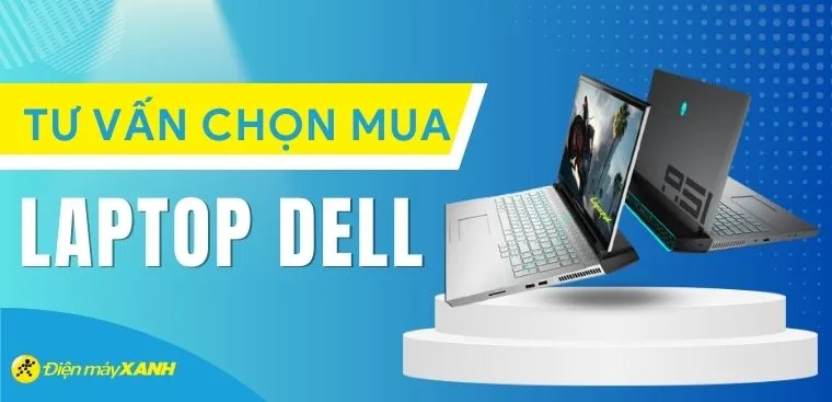 Nên mua laptop Dell nào tốt nhất 2026? Các dòng laptop Dell 2026