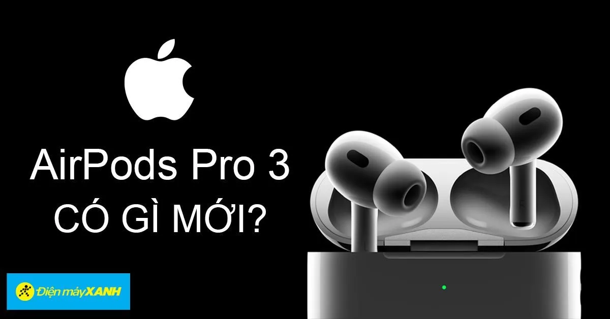 AirPods Pro 3 có gì mới? Đột phá về chống ồn, âm thanh và tính năng sức khỏe