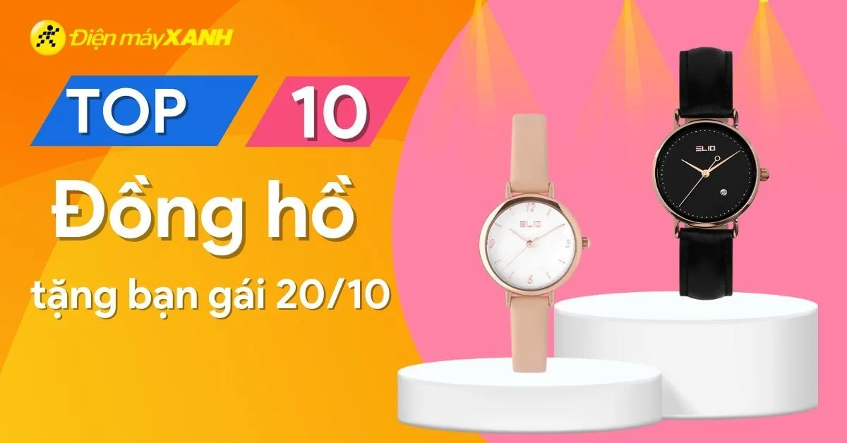Top 10 đồng hồ tặng bạn gái ngày 20/10 giá rẻ chưa tới 1 triệu cực đẹp
