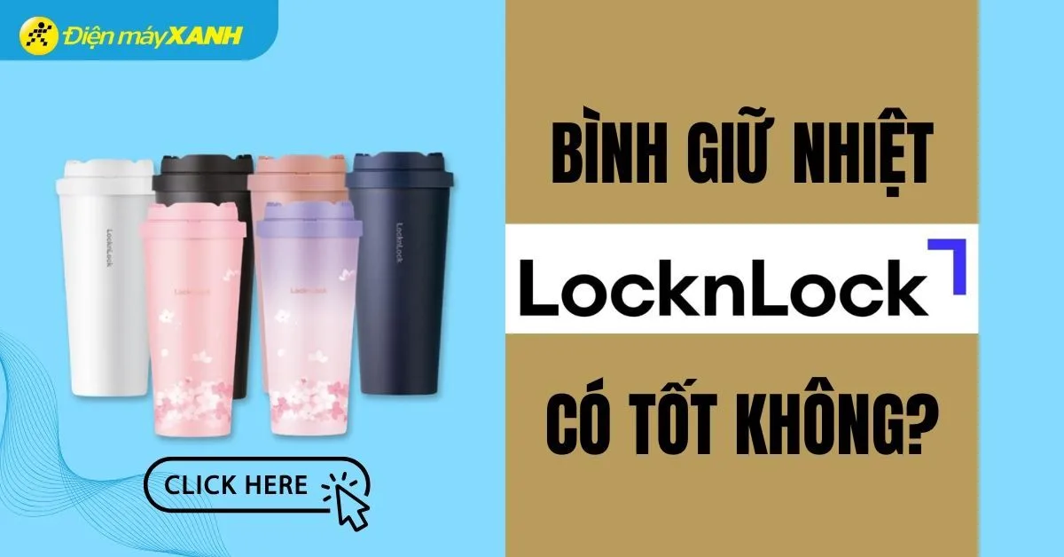 Bình giữ nhiệt Lock&Lock có tốt không? Có nên mua không?