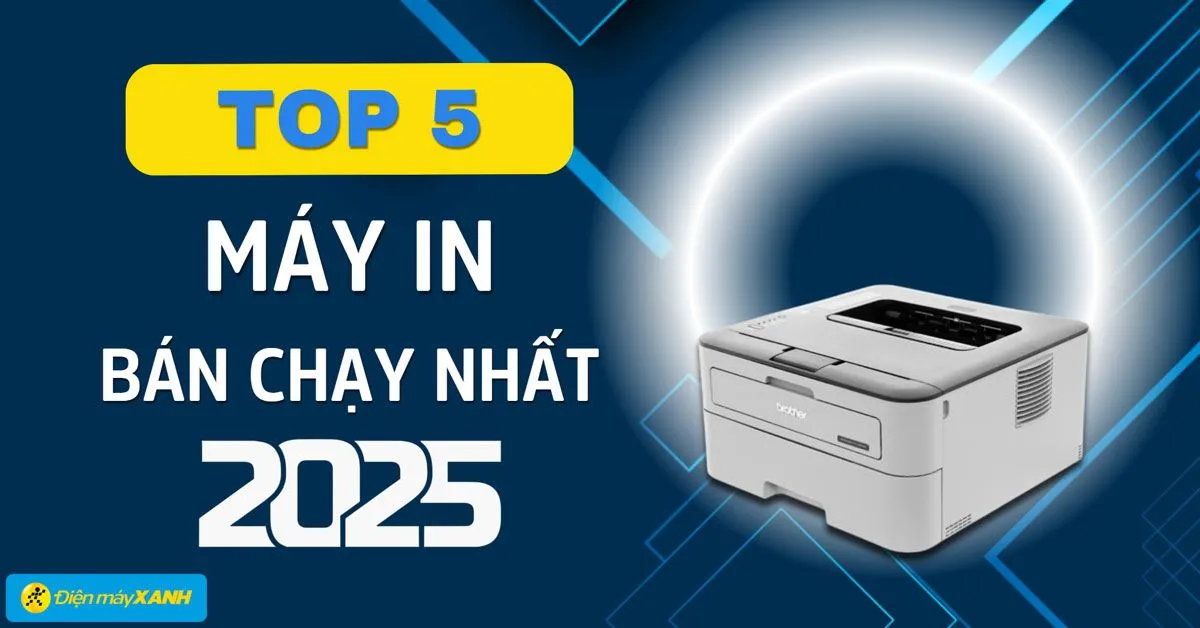 Top 5 máy in bán chạy nhất năm 2025 tại Điện máy XANH