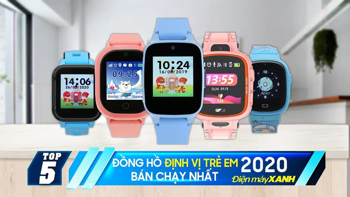 Top 5 Đồng hồ định vị trẻ em bán chạy nhất năm 2020 tại Điện máy XANH