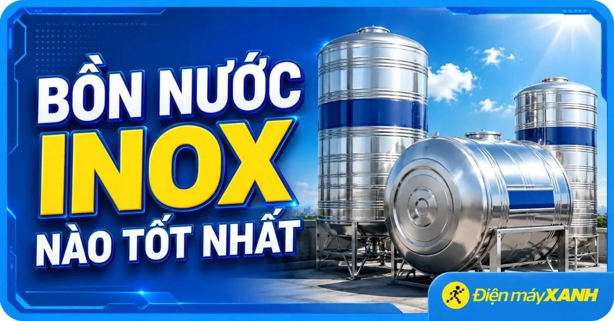 Bồn nước inox nào tốt? So sánh các loại bồn nước trên thị trường