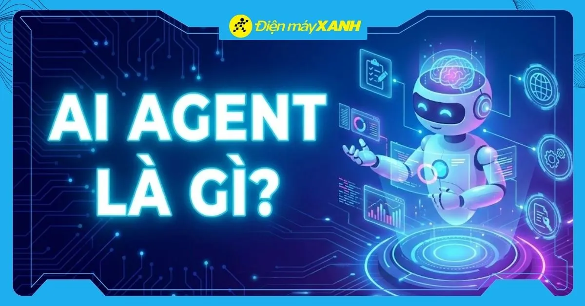 AI Agent là gì? Cách hoạt động và Ứng dụng AI Agent vào đời sống