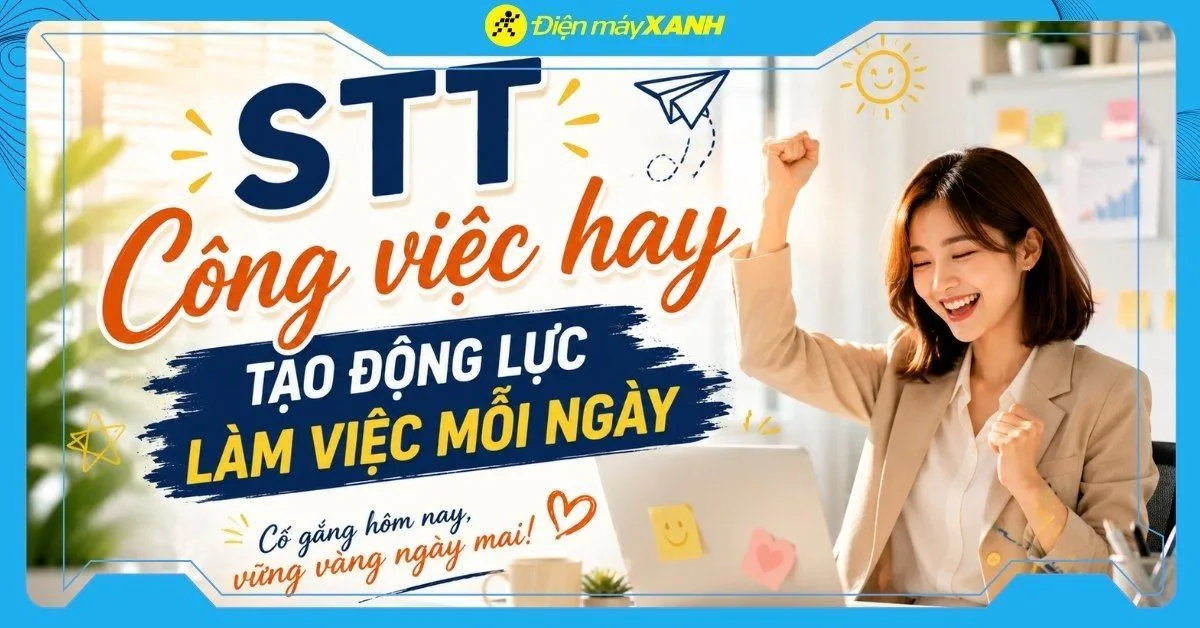 200+ STT công việc hay, tạo động lực làm việc mỗi ngày