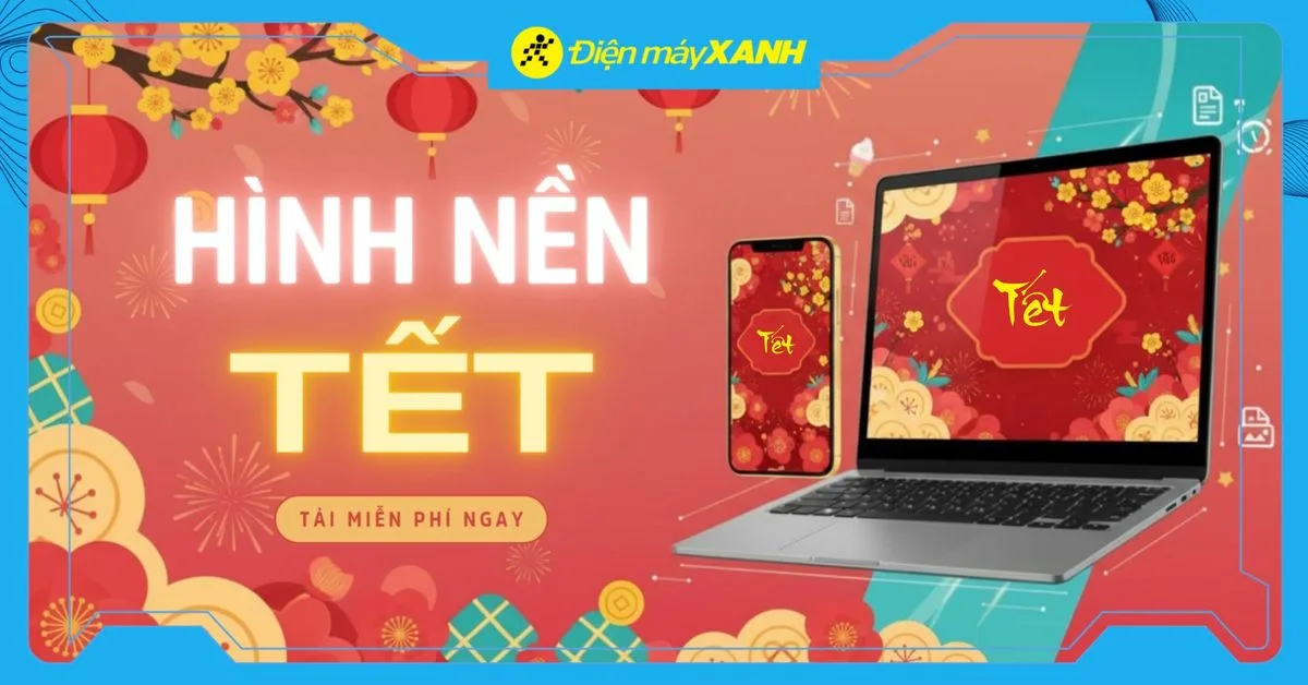 200+ hình nền tết 2026 cute 4K, đẹp nhất, cho điện thoại, máy tính, tải miễn phí