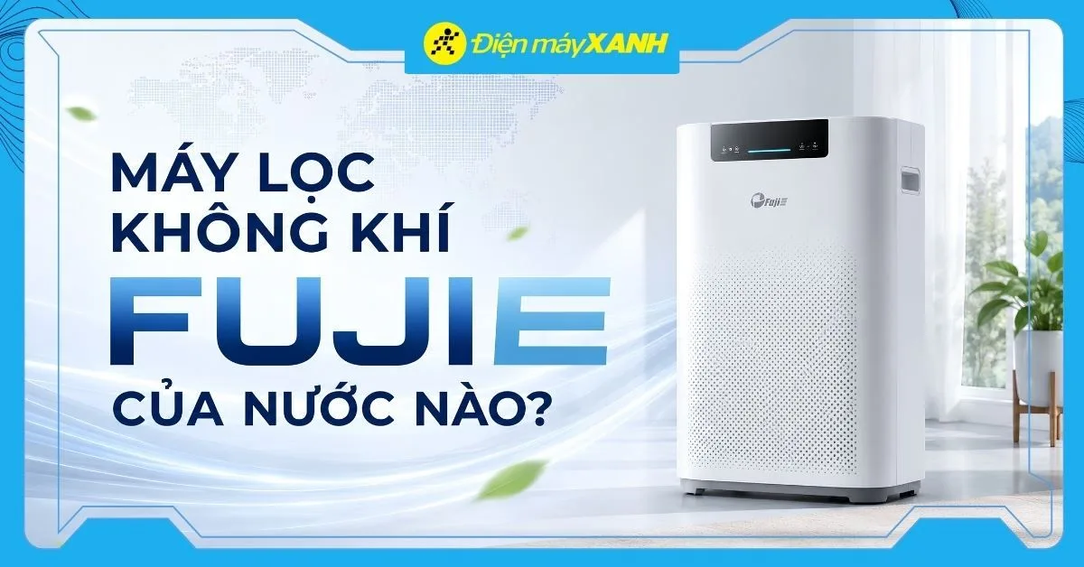 Máy lọc không khí FujiE của nước nào? Có tốt không? Có nên mua không?