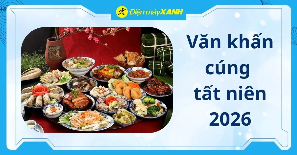 Tổng hợp 4+ mẫu văn khấn cúng Tất niên chuẩn và mẹo nấu cỗ nhanh, tiết kiệm thời gian