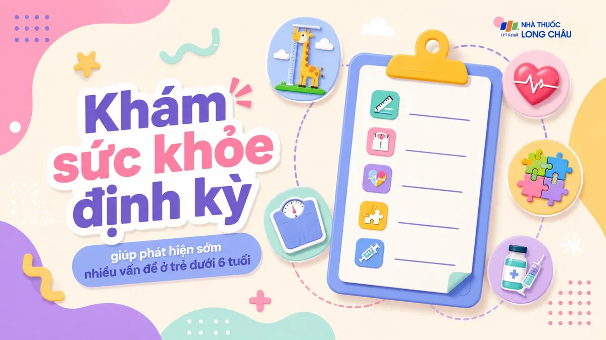 Vì sao trẻ dưới 6 tuổi cần được khám sức khỏe định kỳ ngay cả khi khỏe mạnh?