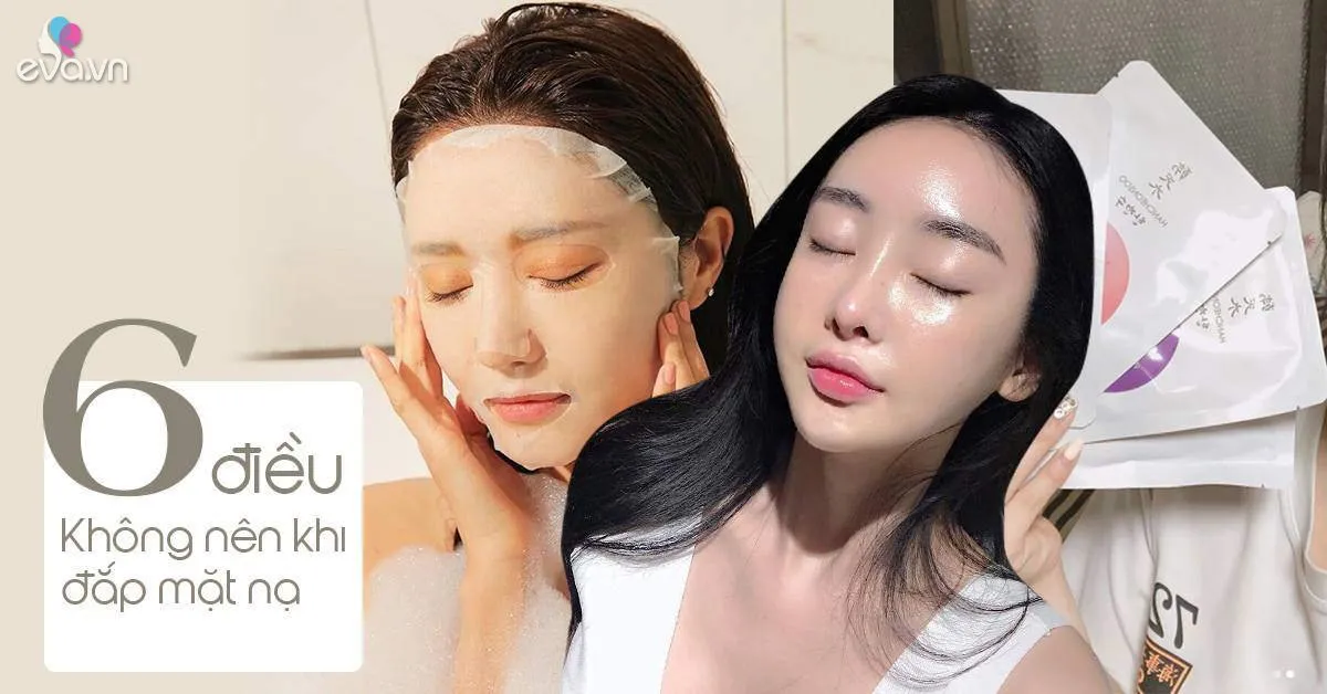 Da đẹp không tỳ vết chẳng thể thiếu mặt nạ nhưng phải tránh 6 điều sau mới có kết quả