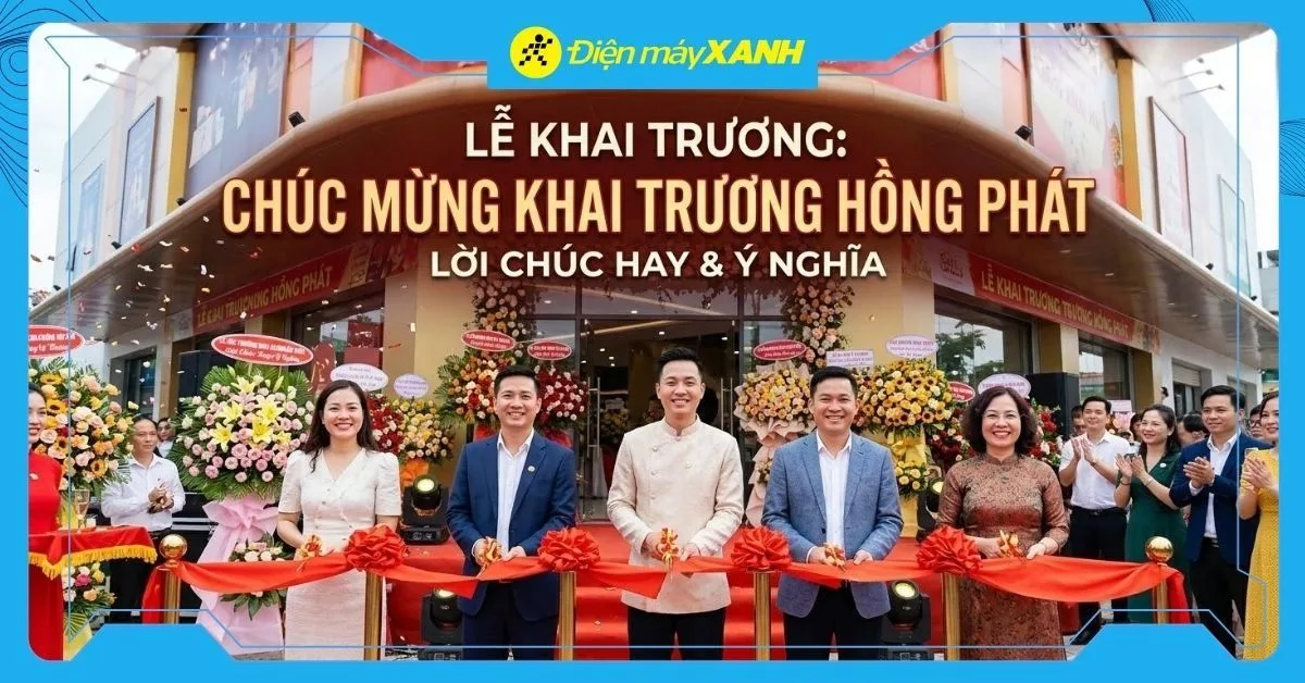 60+ lời chúc khai trương hồng phát ý nghĩa nhất 2026