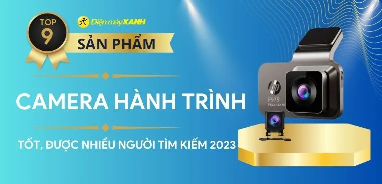 Top 9 camera hành trình tốt, được nhiều người tìm kiếm 2024