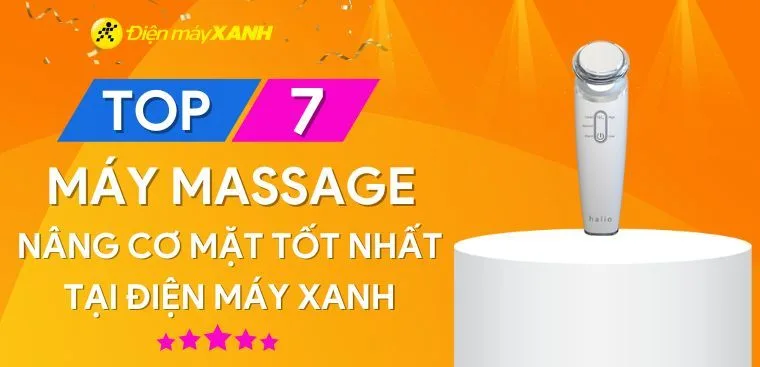 Top 7 máy massage mặt nâng cơ tốt nhất tại Điện máy XANH