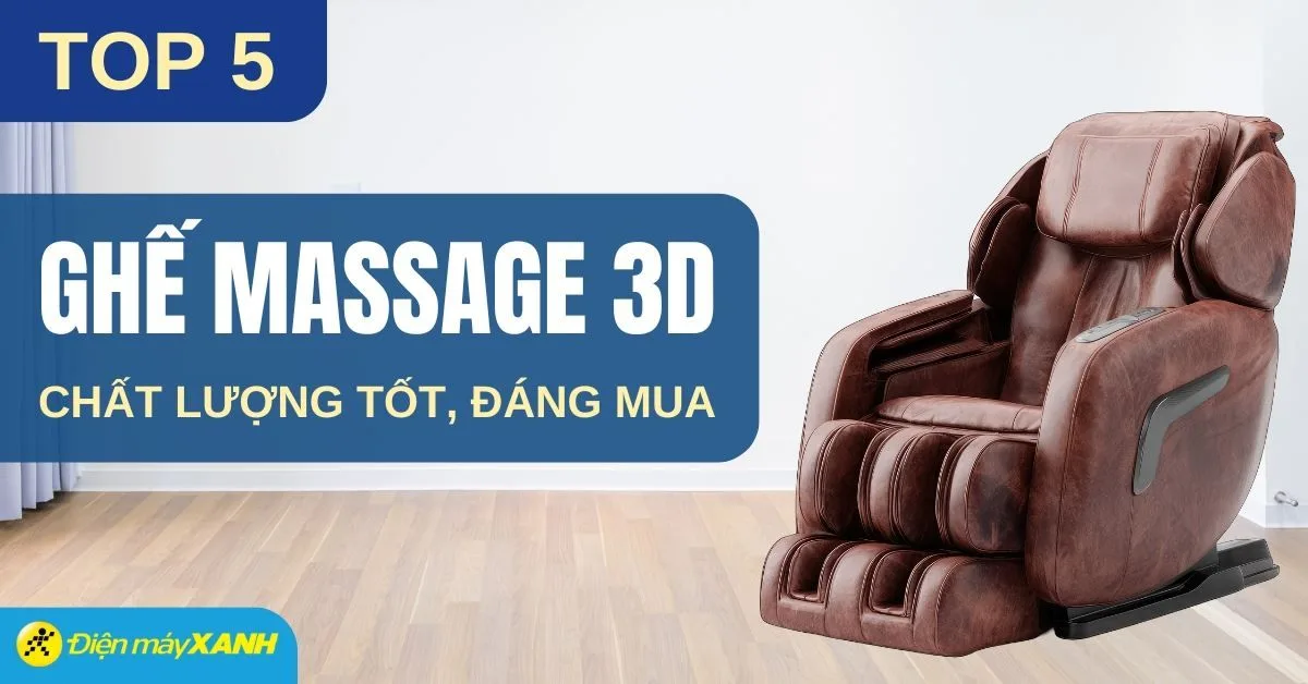 Ghế massage 3D là gì? Top 5 ghế massage 3D đáng mua tại Điện máy XANH
