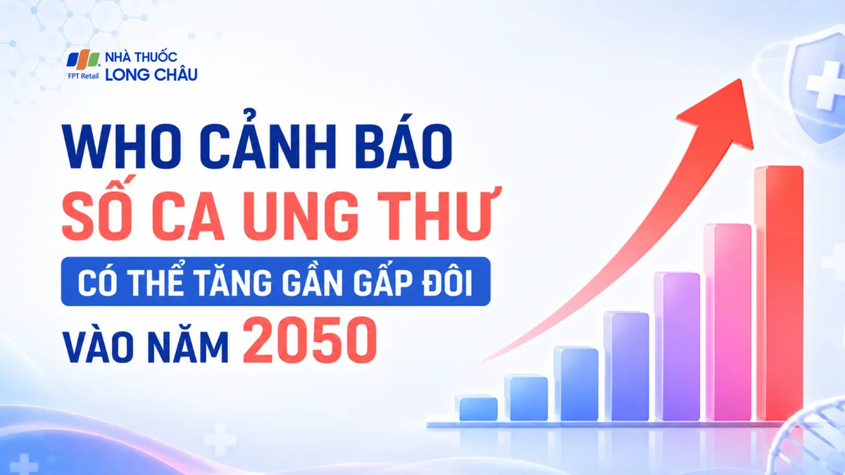 WHO cảnh báo số ca ung thư có thể tăng gần gấp đôi vào năm 2050