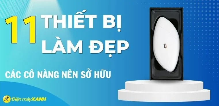 11 thiết bị làm đẹp chăm sóc da mặt cô nàng nào cũng nên sở hữu