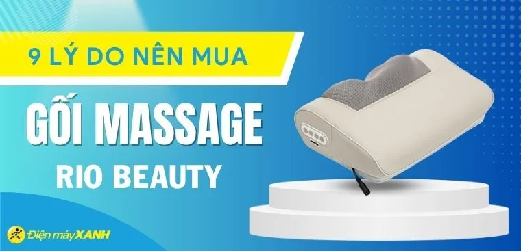 9 lý do nên mua gối massage Rio Beauty để cải thiện sức khỏe