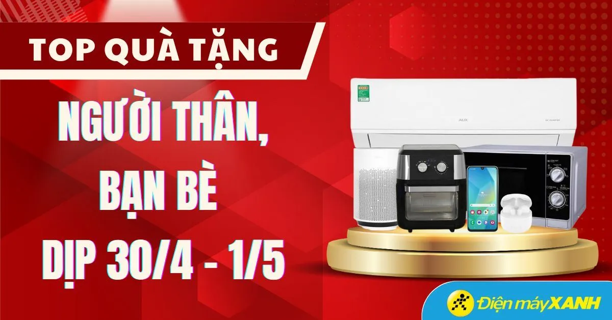 Top 11 quà tặng dịp 30/4 - 1/5 ý nghĩa, thiết thực cho người thân, bạn bè