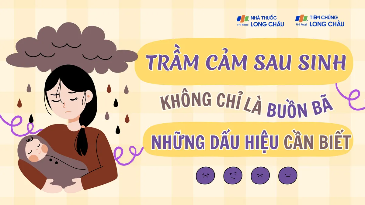 Trầm cảm sau sinh không chỉ là buồn bã: Những dấu hiệu cần biết
