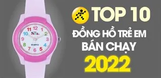 Top 10 đồng hồ trẻ em bán chạy nhất năm 2022 tại Điện máy XANH
