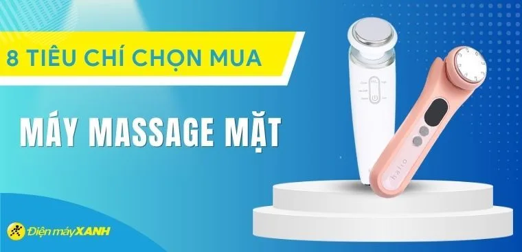 8 tiêu chí chọn mua máy massage mặt tốt nhất hiện nay