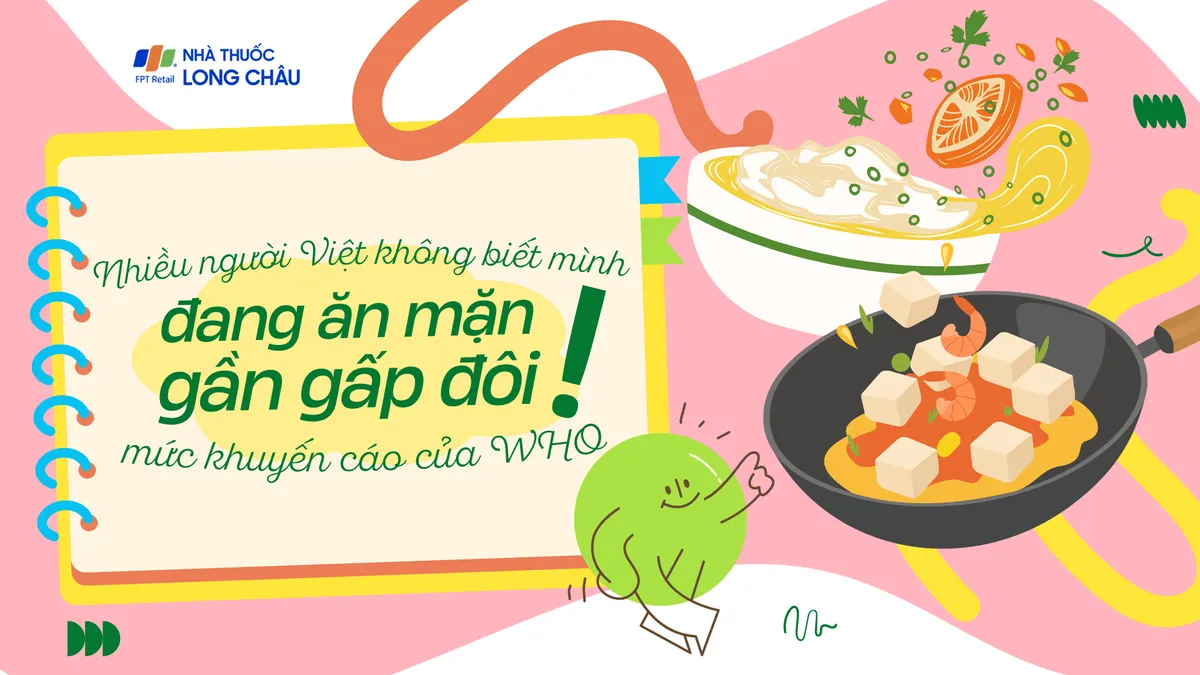 Nhiều người Việt không biết mình đang ăn mặn gần gấp đôi mức khuyến cáo WHO!